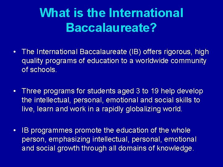 What is the International Baccalaureate? • The International Baccalaureate (IB) offers rigorous, high quality