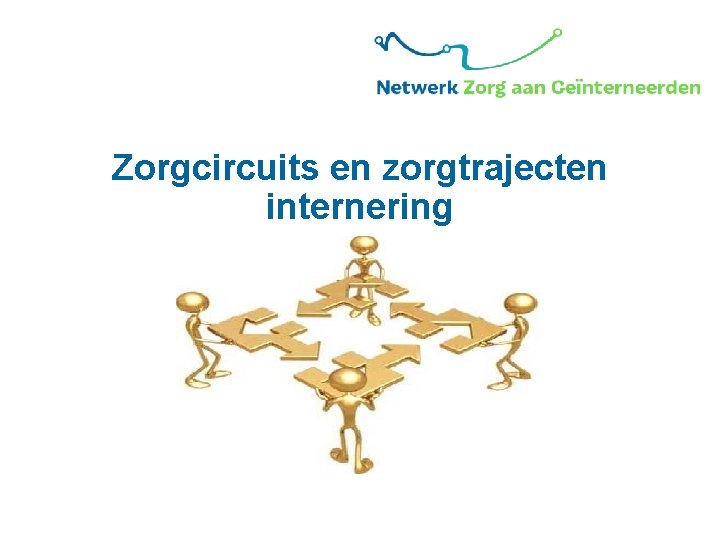 Zorgcircuits en zorgtrajecten internering 