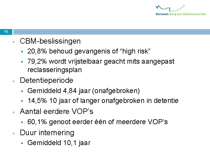 15 § CBM-beslissingen § § § Detentieperiode § § § Gemiddeld 4, 84 jaar