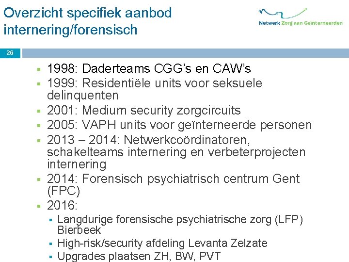 Overzicht specifiek aanbod internering/forensisch 26 § § § § 1998: Daderteams CGG’s en CAW’s