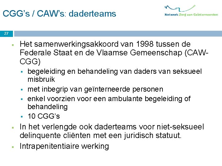 CGG’s / CAW’s: daderteams 27 § Het samenwerkingsakkoord van 1998 tussen de Federale Staat