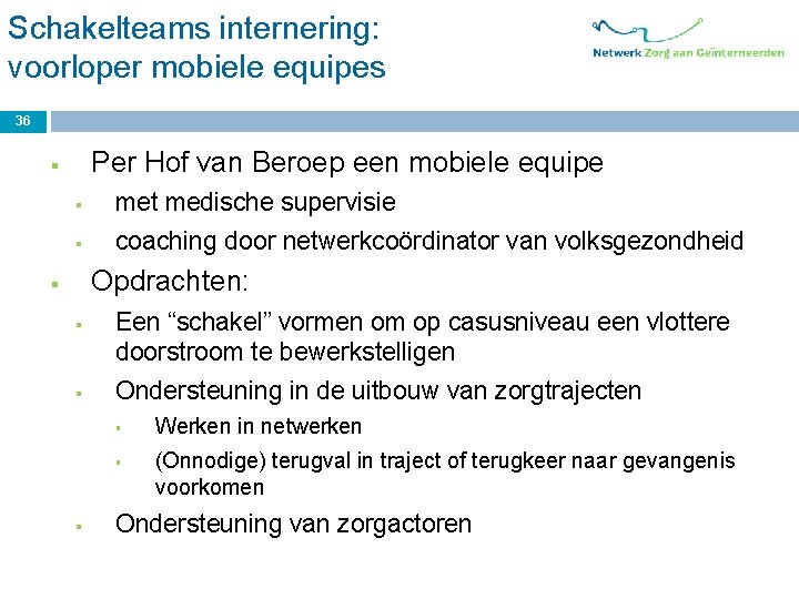 Schakelteams internering: voorloper mobiele equipes 36 Per Hof van Beroep een mobiele equipe §