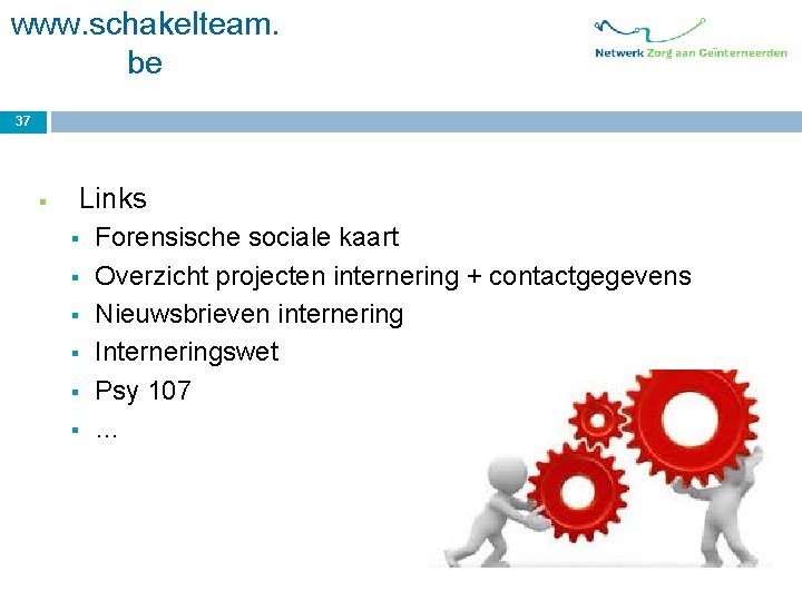 www. schakelteam. be 37 § Links § § § Forensische sociale kaart Overzicht projecten