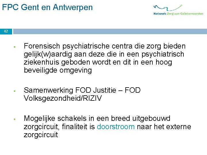 FPC Gent en Antwerpen 42 § § § Forensisch psychiatrische centra die zorg bieden