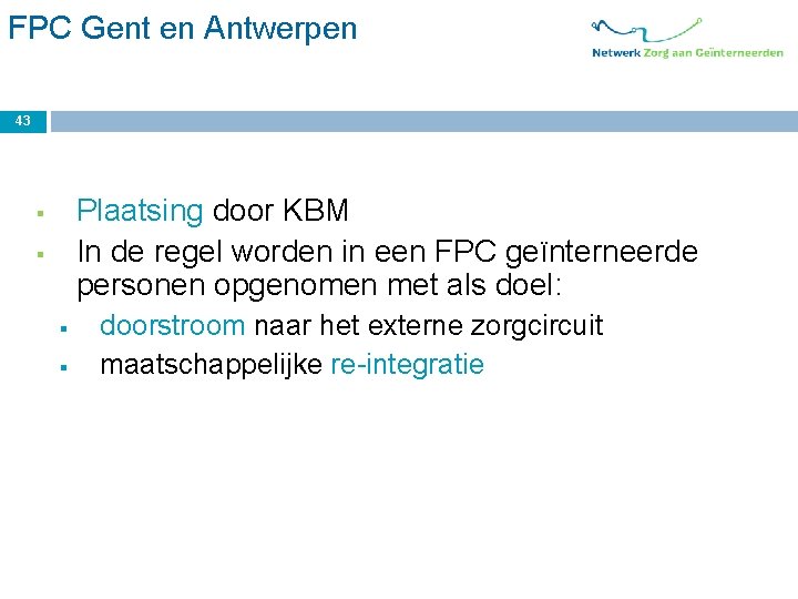 FPC Gent en Antwerpen 43 Plaatsing door KBM In de regel worden in een