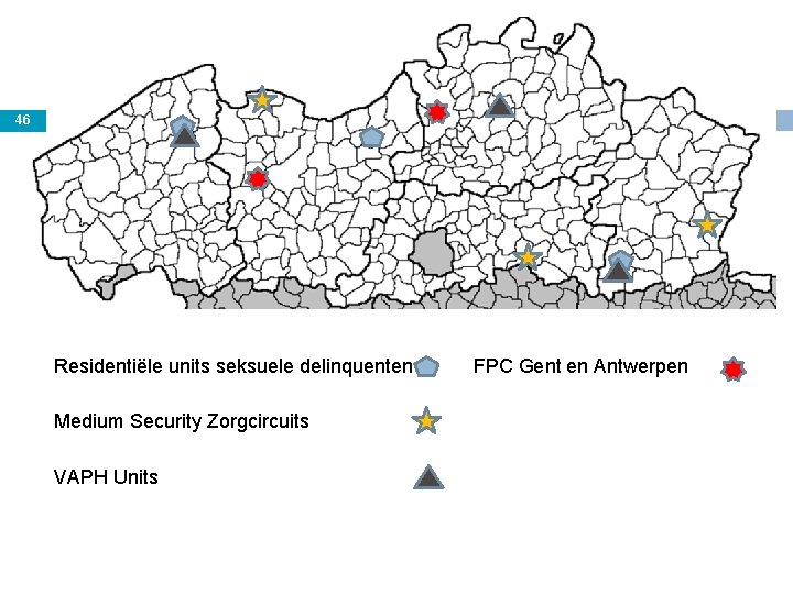 46 Residentiële units seksuele delinquenten Medium Security Zorgcircuits VAPH Units FPC Gent en Antwerpen