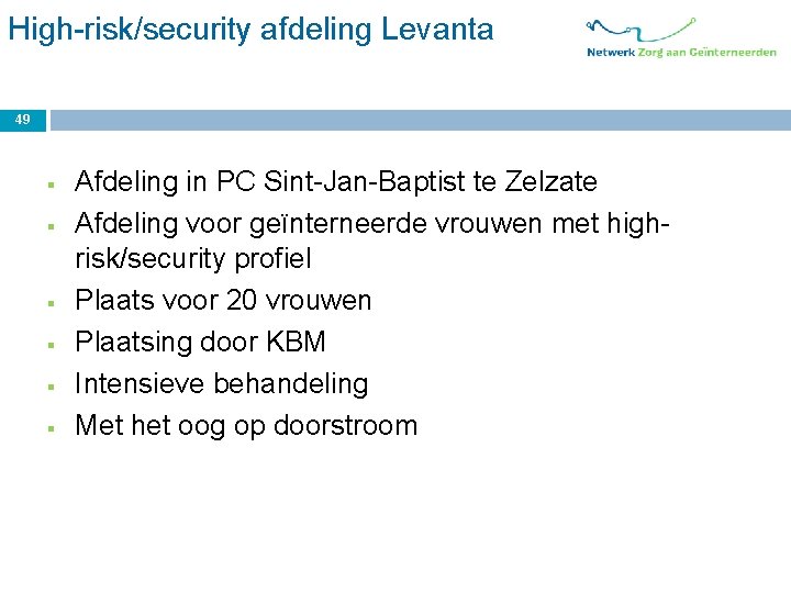 High-risk/security afdeling Levanta 49 § § § Afdeling in PC Sint-Jan-Baptist te Zelzate Afdeling