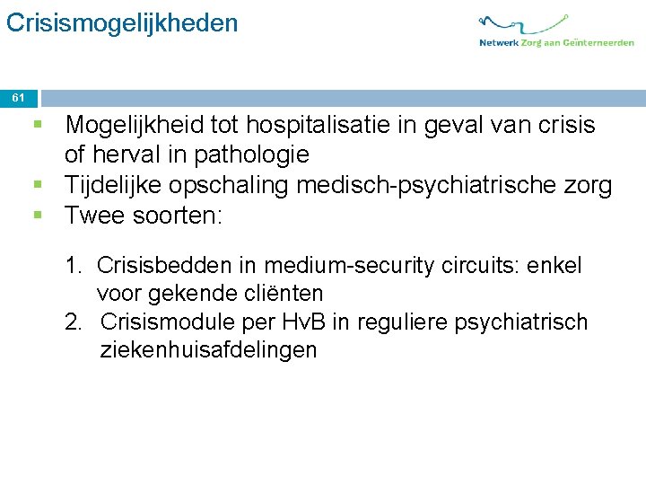 Crisismogelijkheden 61 § Mogelijkheid tot hospitalisatie in geval van crisis of herval in pathologie