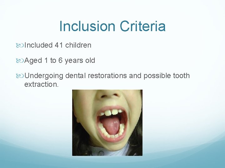Inclusion Criteria Included 41 children Aged 1 to 6 years old Undergoing dental restorations