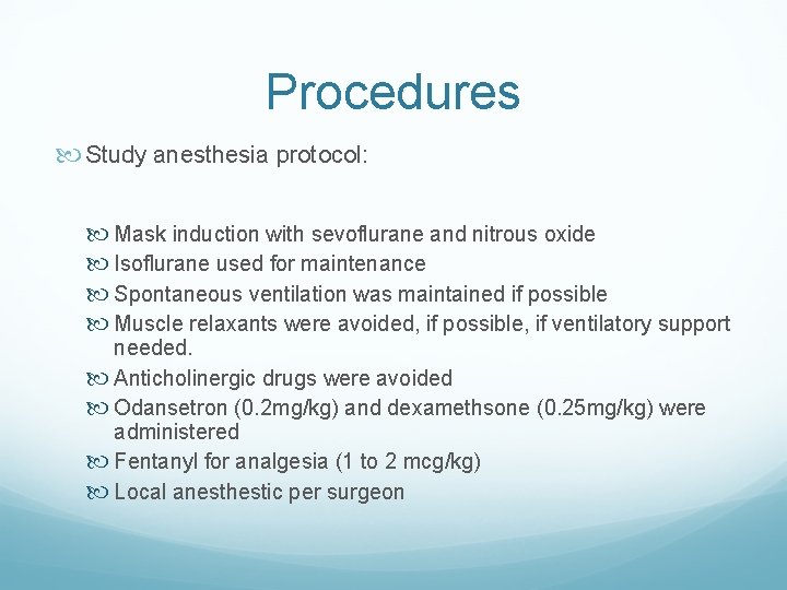 Procedures Study anesthesia protocol: Mask induction with sevoflurane and nitrous oxide Isoflurane used for