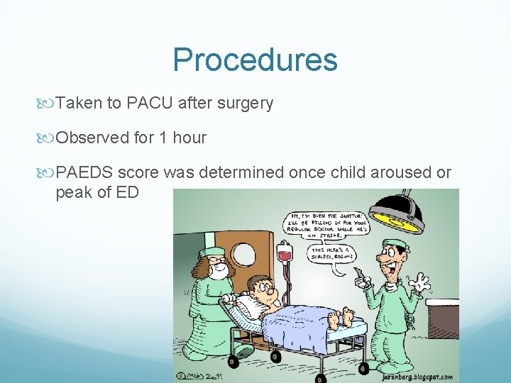 Procedures Taken to PACU after surgery Observed for 1 hour PAEDS score was determined
