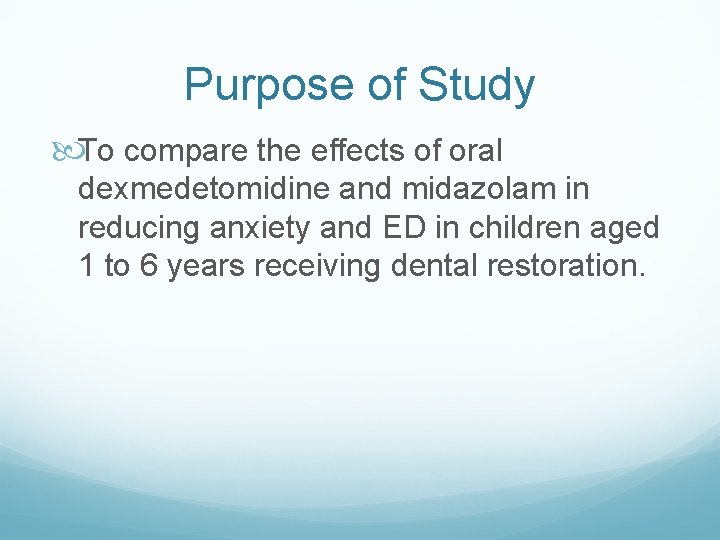 Purpose of Study To compare the effects of oral dexmedetomidine and midazolam in reducing