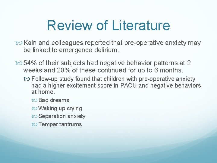 Review of Literature Kain and colleagues reported that pre-operative anxiety may be linked to