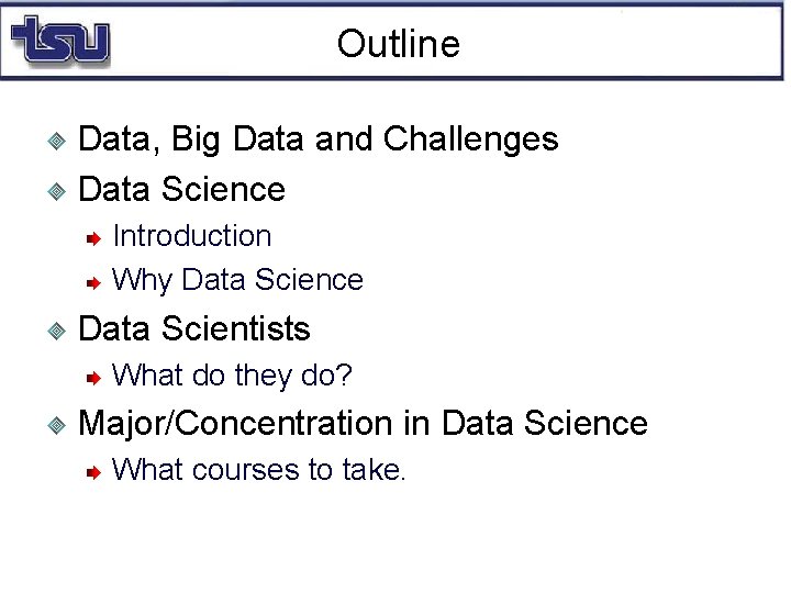 Outline Data, Big Data and Challenges Data Science Introduction Why Data Science Data Scientists