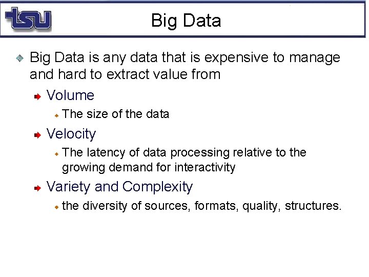 Big Data is any data that is expensive to manage and hard to extract