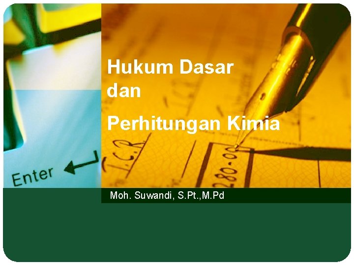 Hukum Dasar dan Perhitungan Kimia Moh. Suwandi, S. Pt. , M. Pd 