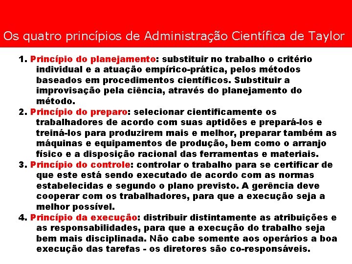 Os quatro princípios de Administração Científica de Taylor 1. Princípio do planejamento: substituir no