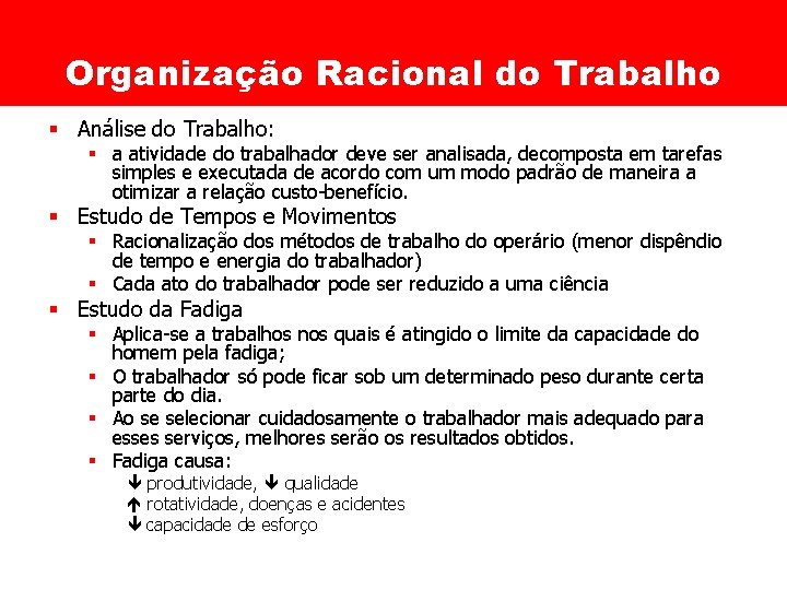Organização Racional do Trabalho § Análise do Trabalho: § a atividade do trabalhador deve