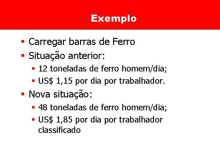 Exemplo § Carregar barras de Ferro § Situação anterior: § 12 toneladas de ferro