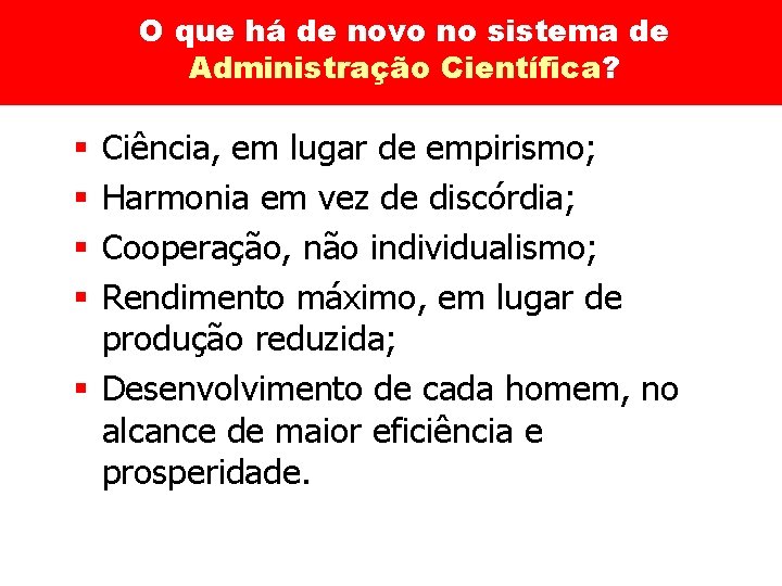 O que há de novo no sistema de Administração Científica? Ciência, em lugar de