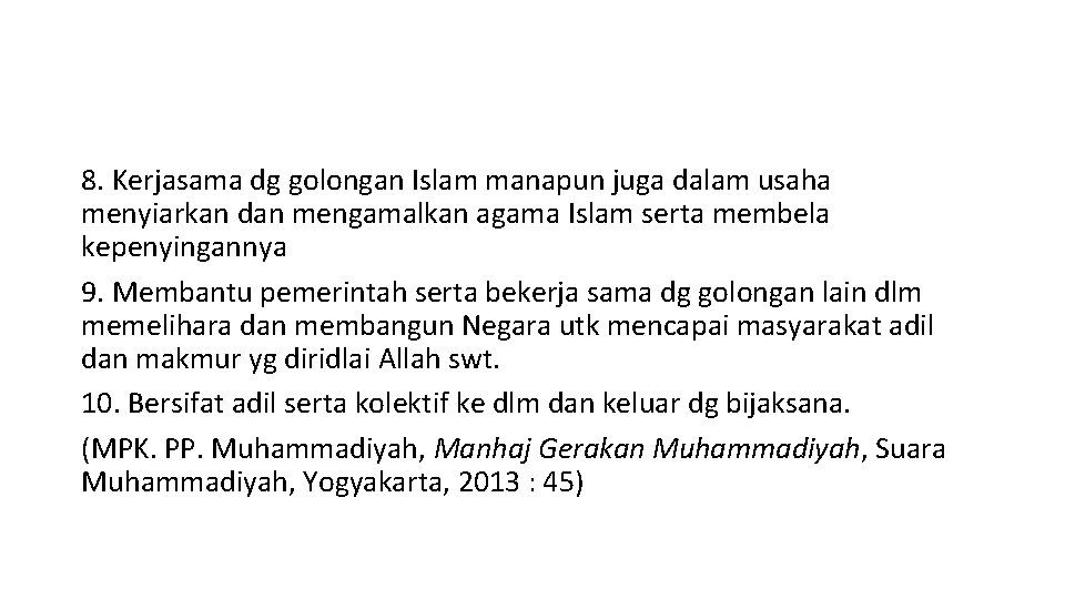 8. Kerjasama dg golongan Islam manapun juga dalam usaha menyiarkan dan mengamalkan agama Islam