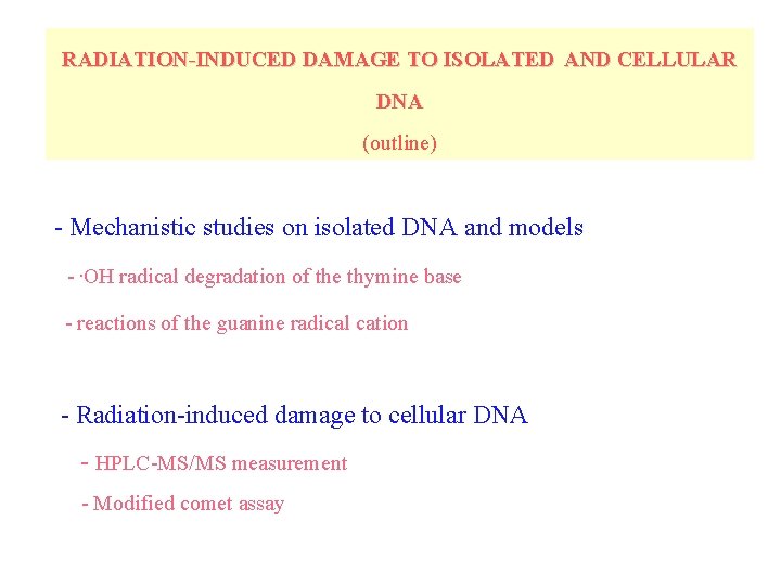 RADIATION-INDUCED DAMAGE TO ISOLATED AND CELLULAR DNA (outline) - Mechanistic studies on isolated DNA