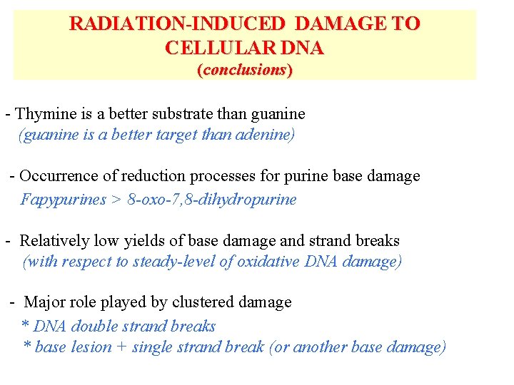 RADIATION-INDUCED DAMAGE TO CELLULAR DNA (conclusions) - Thymine is a better substrate than guanine