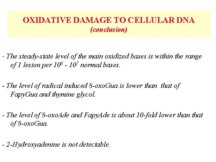 OXIDATIVE DAMAGE TO CELLULAR DNA (conclusion) - The steady-state level of the main oxidized