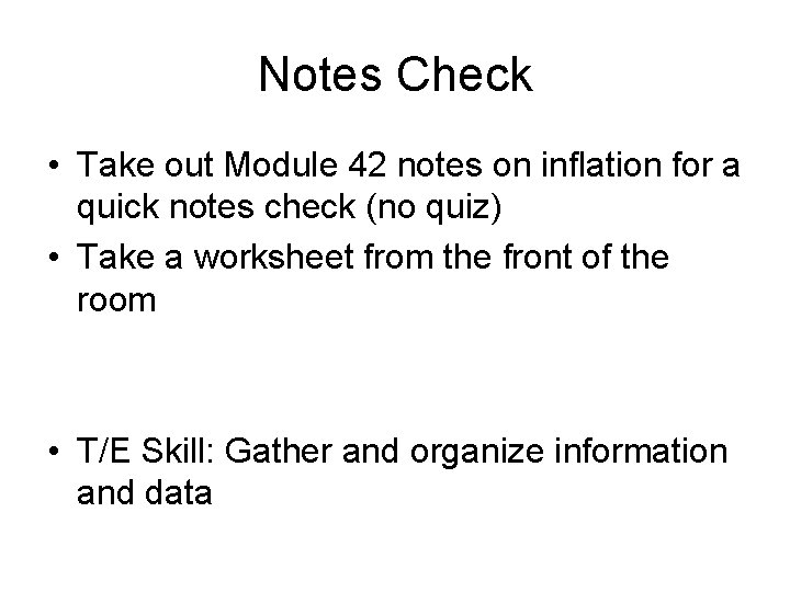 Notes Check • Take out Module 42 notes on inflation for a quick notes