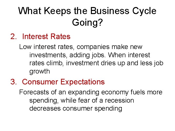 What Keeps the Business Cycle Going? 2. Interest Rates Low interest rates, companies make