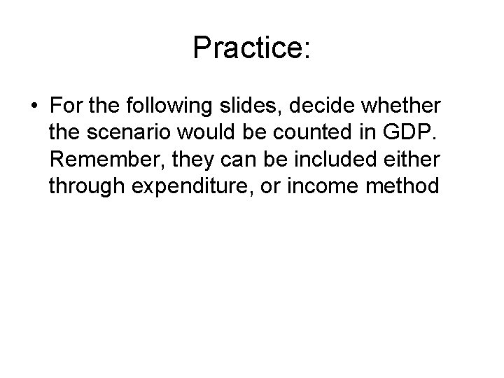 Practice: • For the following slides, decide whether the scenario would be counted in