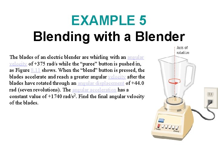 EXAMPLE 5 Blending with a Blender The blades of an electric blender are whirling