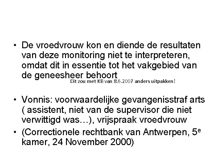  • De vroedvrouw kon en diende de resultaten van deze monitoring niet te