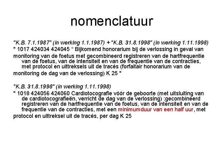 nomenclatuur "K. B. 7. 1. 1987" (in werking 1. 1. 1987) + "K. B.