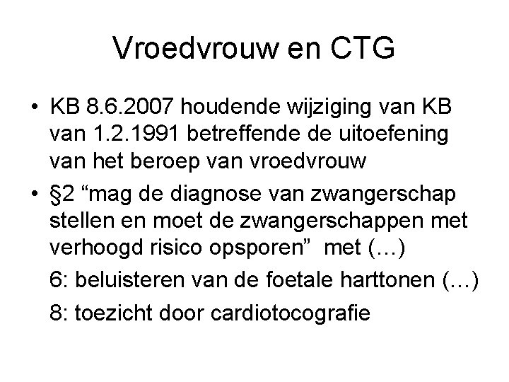 Vroedvrouw en CTG • KB 8. 6. 2007 houdende wijziging van KB van 1.