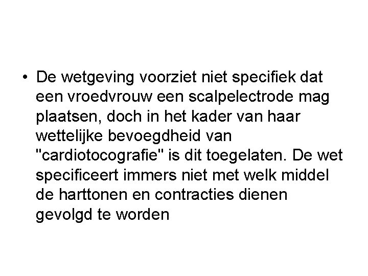  • De wetgeving voorziet niet specifiek dat een vroedvrouw een scalpelectrode mag plaatsen,