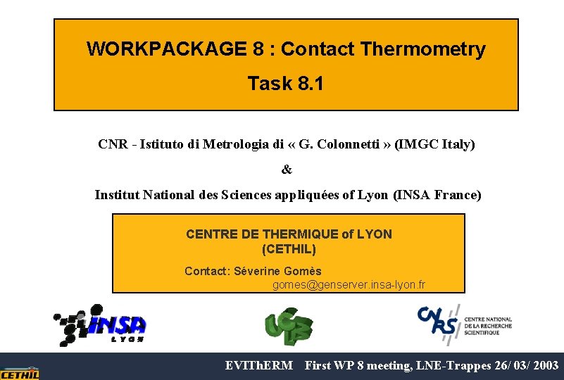 WORKPACKAGE 8 : Contact Thermometry Task 8. 1 CNR - Istituto di Metrologia di