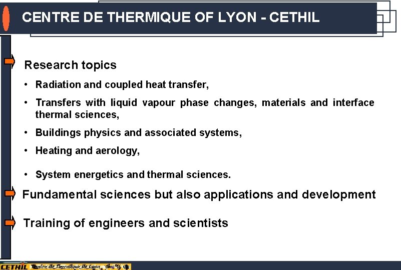 CENTRE DE THERMIQUE OF LYON - CETHIL INTRODUCTION Research topics • Radiation and coupled