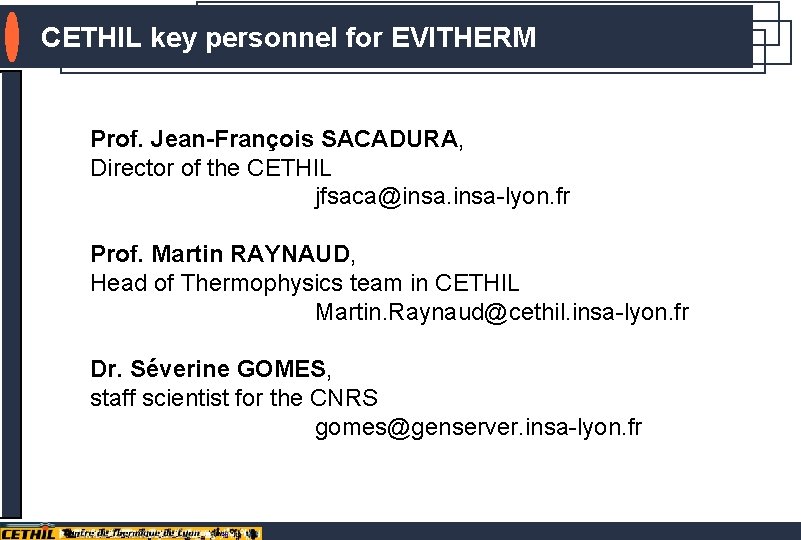 CETHIL key personnel for EVITHERM INTRODUCTION : Prof. Jean-François SACADURA, Director of the CETHIL