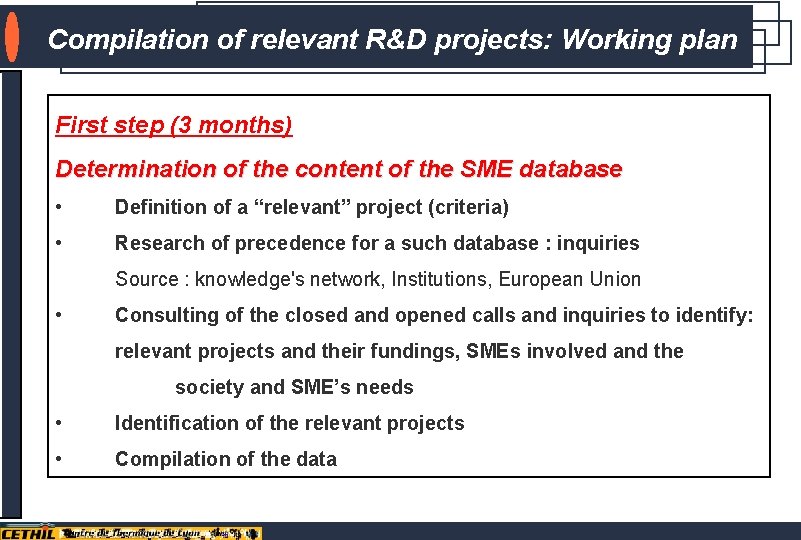 Compilation of relevant R&D projects: Working plan INTRODUCTION First step (3 months) Determination of