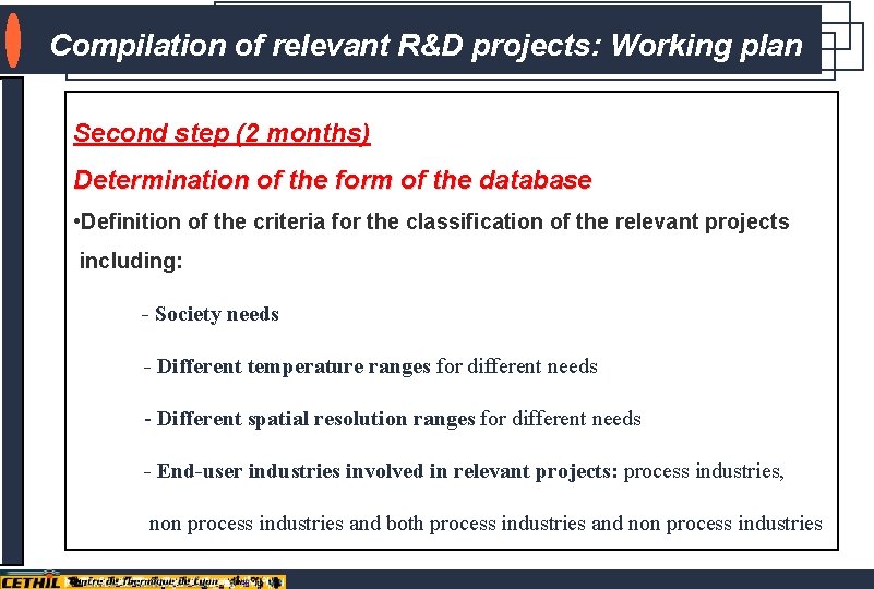 INTRODUCTION Compilation of relevant R&D projects: Working plan Second step (2 months) Determination of