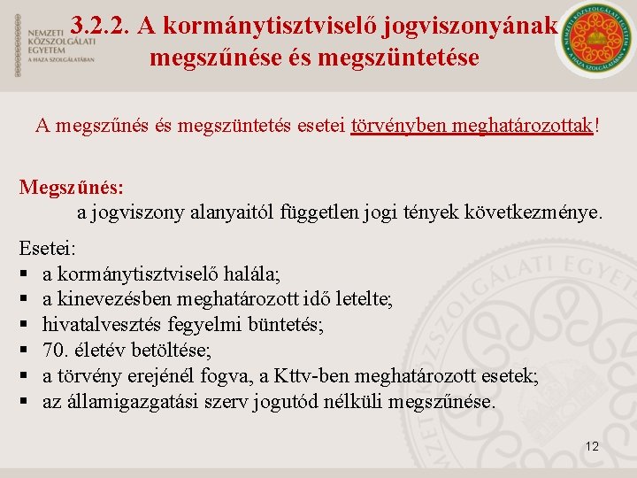 3. 2. 2. A kormánytisztviselő jogviszonyának megszűnése és megszüntetése A megszűnés és megszüntetés esetei