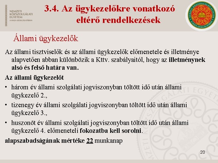 3. 4. Az ügykezelőkre vonatkozó eltérő rendelkezések Állami ügykezelők Az állami tisztviselők és az