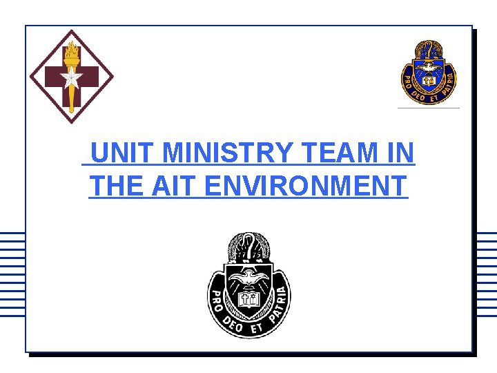 UNIT MINISTRY TEAM IN THE AIT ENVIRONMENT 