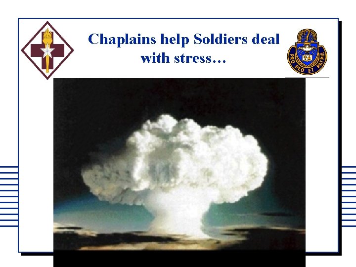 Chaplains help Soldiers deal with stress… 