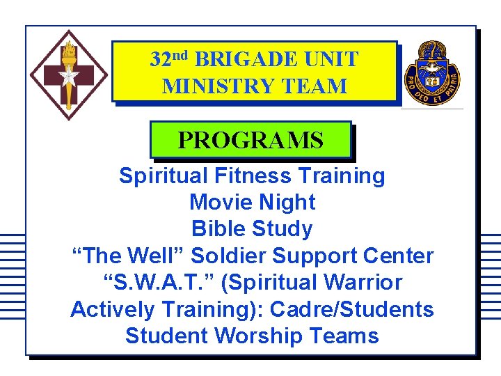 32 nd BRIGADE UNIT MINISTRY TEAM PROGRAMS Spiritual Fitness Training Movie Night Bible Study
