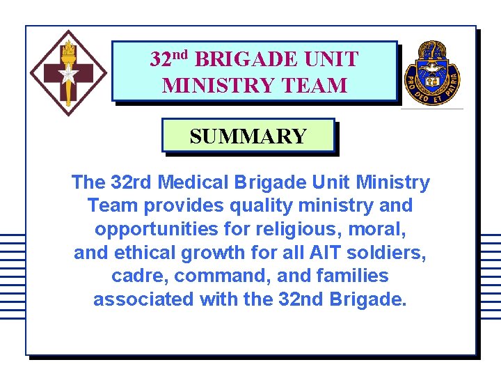 32 nd BRIGADE UNIT MINISTRY TEAM SUMMARY The 32 rd Medical Brigade Unit Ministry