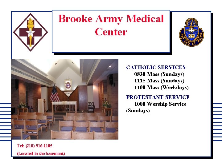 Brooke Army Medical Center CATHOLIC SERVICES 0830 Mass (Sundays) 1115 Mass (Sundays) 1100 Mass