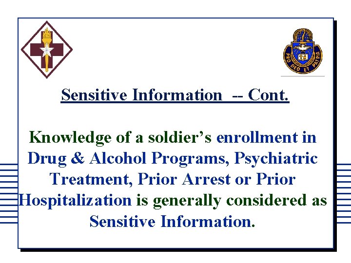 Sensitive Information -- Cont. Knowledge of a soldier’s enrollment in Drug & Alcohol Programs,