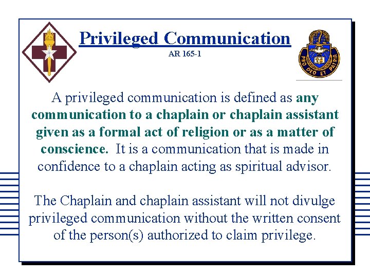 Privileged Communication AR 165 -1 A privileged communication is defined as any communication to